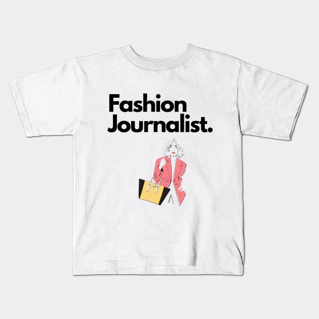 Fashion Journalist Kids T-Shirt by The Journalist